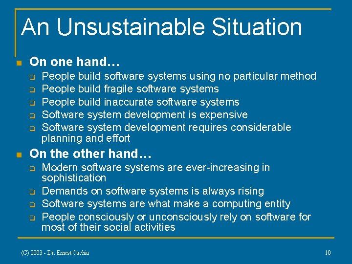 An Unsustainable Situation n On one hand… q q q n People build software