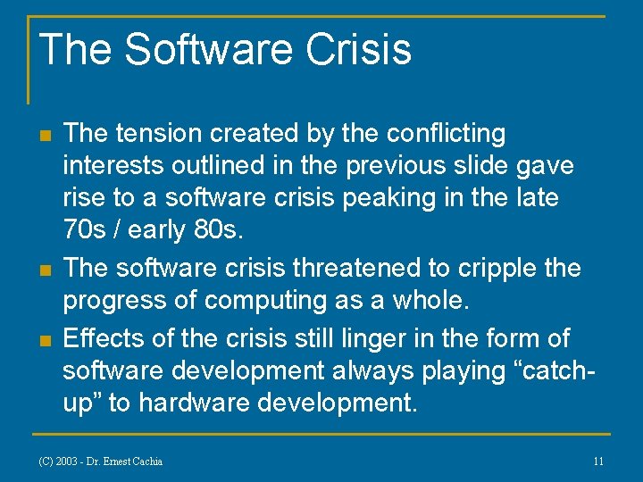 The Software Crisis n n n The tension created by the conflicting interests outlined