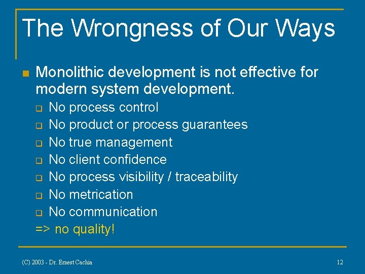 The Wrongness of Our Ways n Monolithic development is not effective for modern system The Wrongness of Our Ways n Monolithic development is not effective for modern system