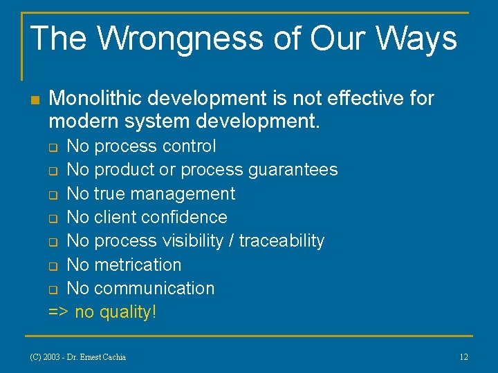 The Wrongness of Our Ways n Monolithic development is not effective for modern system