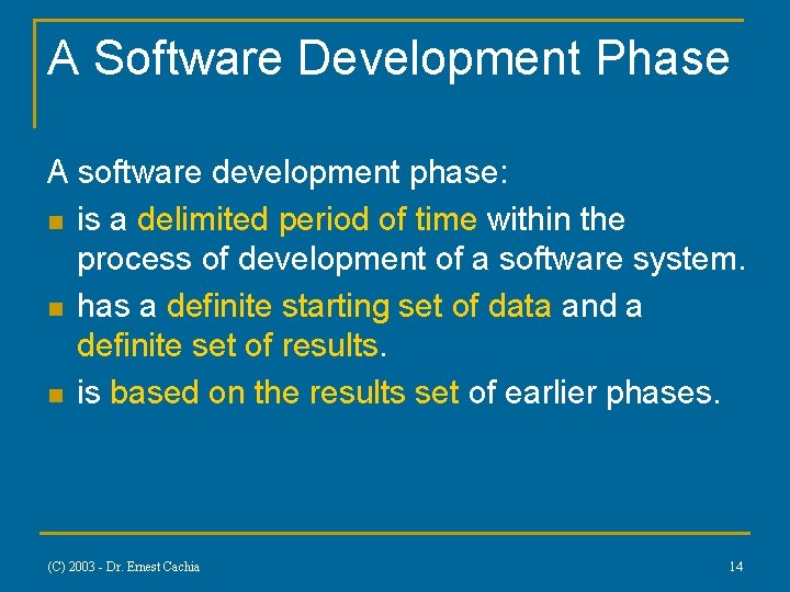 A Software Development Phase A software development phase: n is a delimited period of
