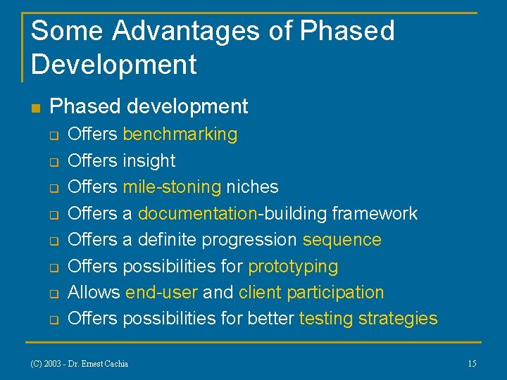 Some Advantages of Phased Development n Phased development q q q q Offers benchmarking Some Advantages of Phased Development n Phased development q q q q Offers benchmarking