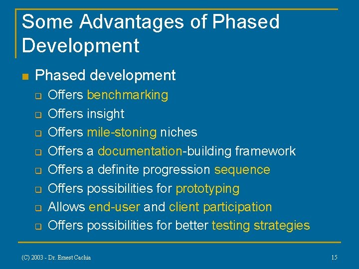 Some Advantages of Phased Development n Phased development q q q q Offers benchmarking