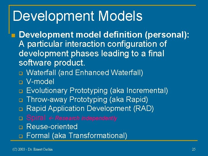 Development Models n Development model definition (personal): A particular interaction configuration of development phases