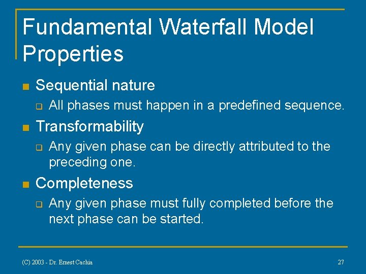 Fundamental Waterfall Model Properties n Sequential nature q n Transformability q n All phases Fundamental Waterfall Model Properties n Sequential nature q n Transformability q n All phases