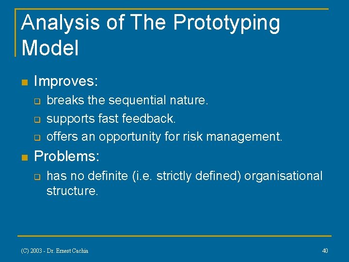 Analysis of The Prototyping Model n Improves: q q q n breaks the sequential