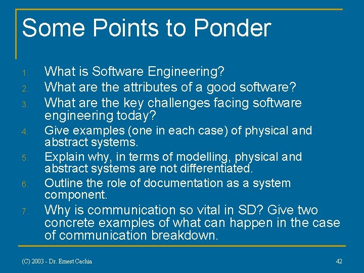 Some Points to Ponder 1. 2. 3. 4. 5. 6. 7. What is Software