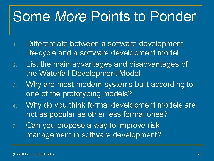 Some More Points to Ponder 1. 2. 3. 4. 5. Differentiate between a software