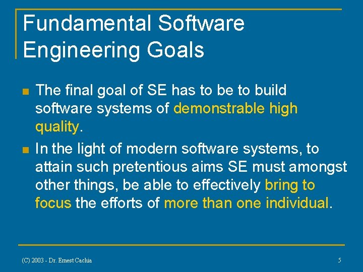 Fundamental Software Engineering Goals n n The final goal of SE has to be Fundamental Software Engineering Goals n n The final goal of SE has to be