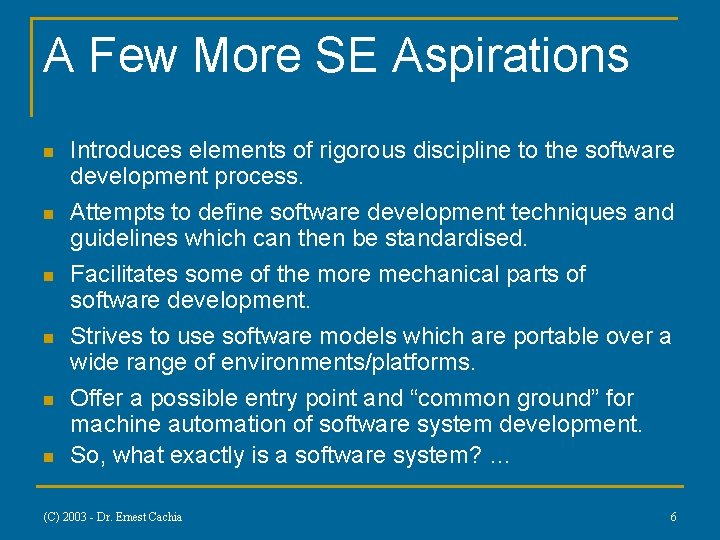 A Few More SE Aspirations n n n Introduces elements of rigorous discipline to A Few More SE Aspirations n n n Introduces elements of rigorous discipline to