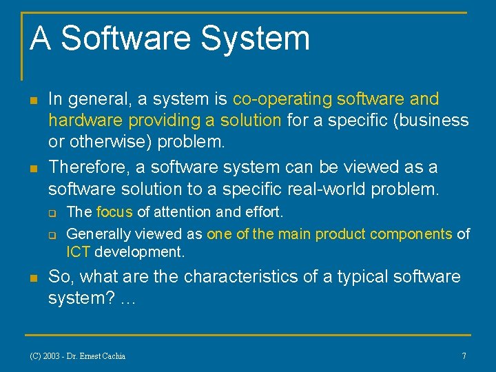 A Software System n n In general, a system is co-operating software and hardware