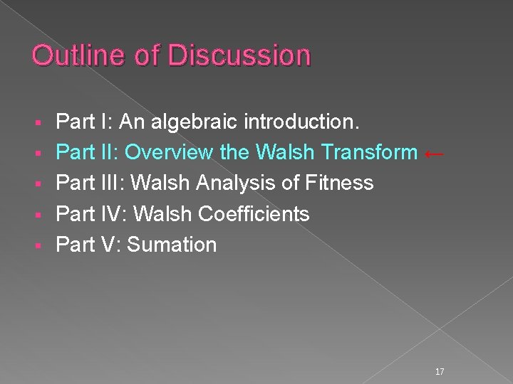 Outline of Discussion § § § Part I: An algebraic introduction. Part II: Overview