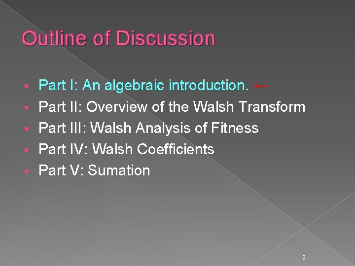 Outline of Discussion § § § Part I: An algebraic introduction. ← Part II: