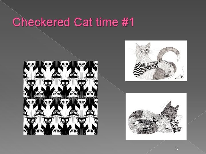 Checkered Cat time #1 32 