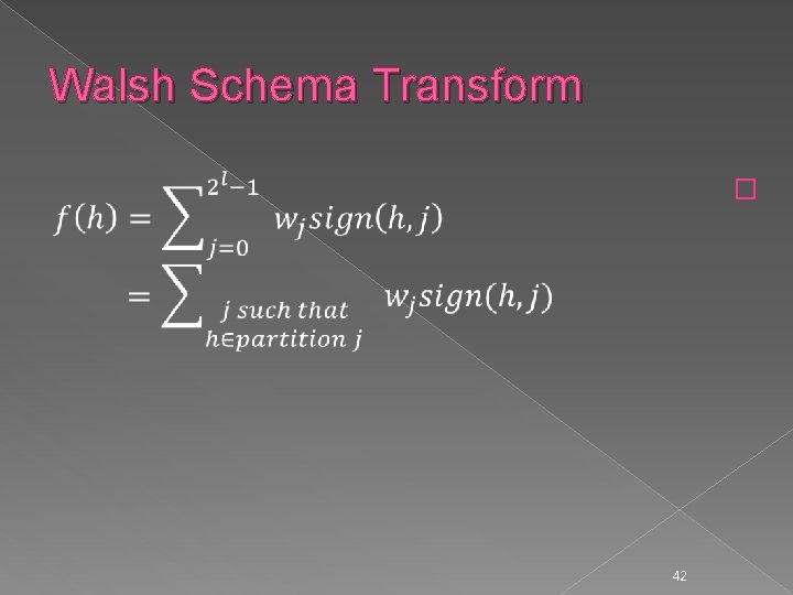 Walsh Schema Transform � 42 