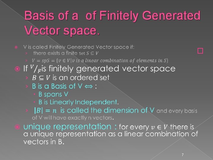 Basis of a of Finitely Generated Vector space. � 7 