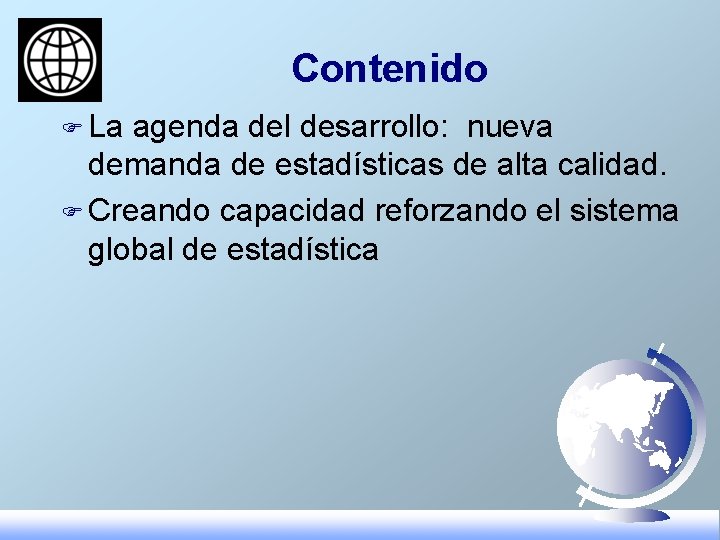 Contenido F La agenda del desarrollo: nueva demanda de estadísticas de alta calidad. F