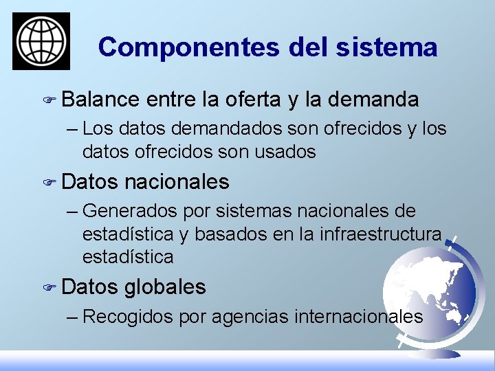 Componentes del sistema F Balance entre la oferta y la demanda – Los datos