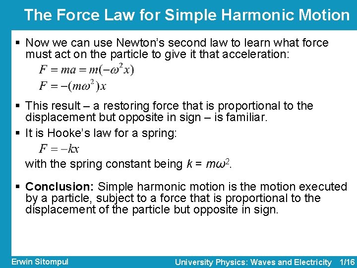 The Force Law for Simple Harmonic Motion § Now we can use Newton’s second
