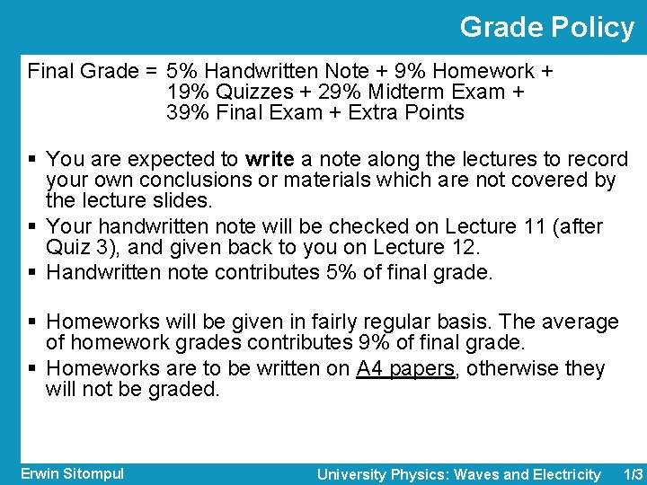 Grade Policy Final Grade = 5% Handwritten Note + 9% Homework + 19% Quizzes