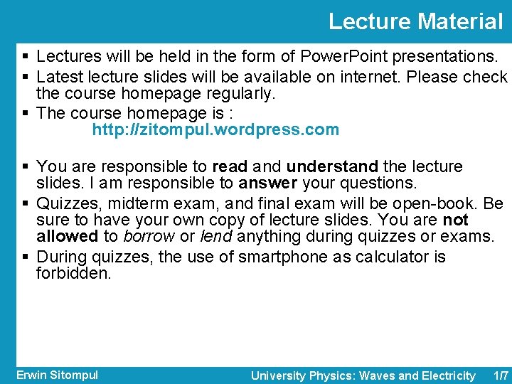Lecture Material § Lectures will be held in the form of Power. Point presentations.
