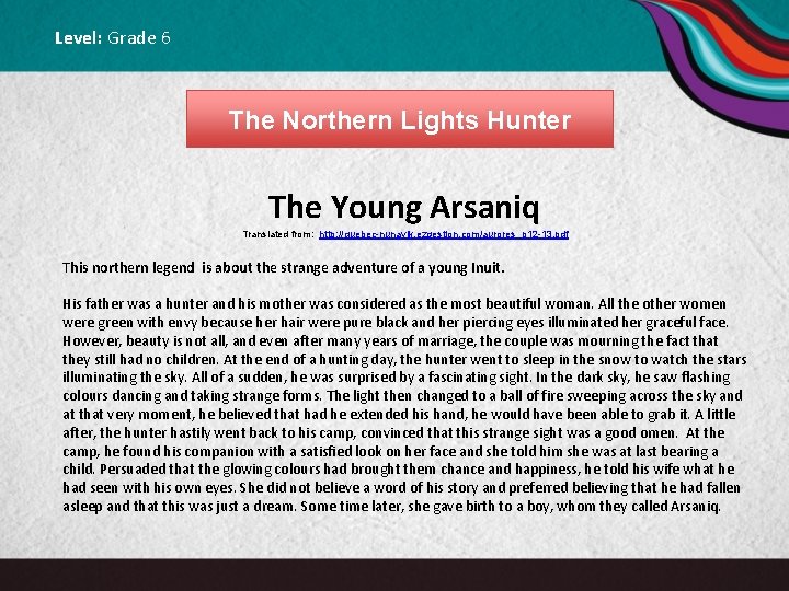 Level: Grade 6 The Northern Lights Hunter The Young Arsaniq Translated from: http: //quebec-nunavik.