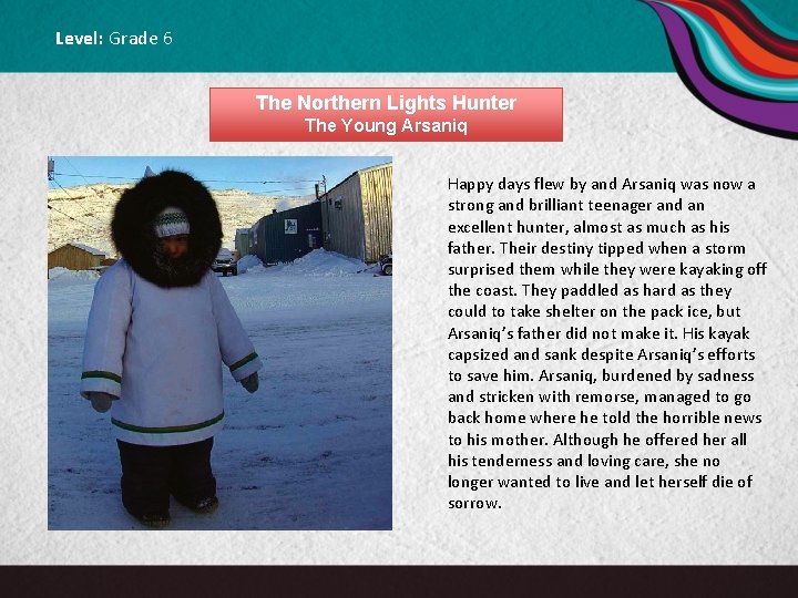 Level: Grade 6 The Northern Lights Hunter The Young Arsaniq Happy days flew by