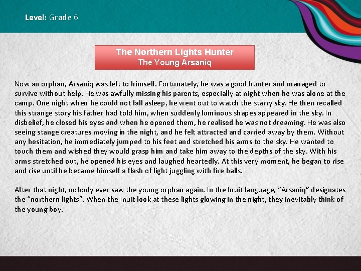 Level: Grade 6 The Northern Lights Hunter The Young Arsaniq Now an orphan, Arsaniq