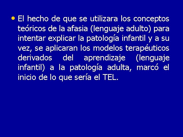  • El hecho de que se utilizara los conceptos teóricos de la afasia