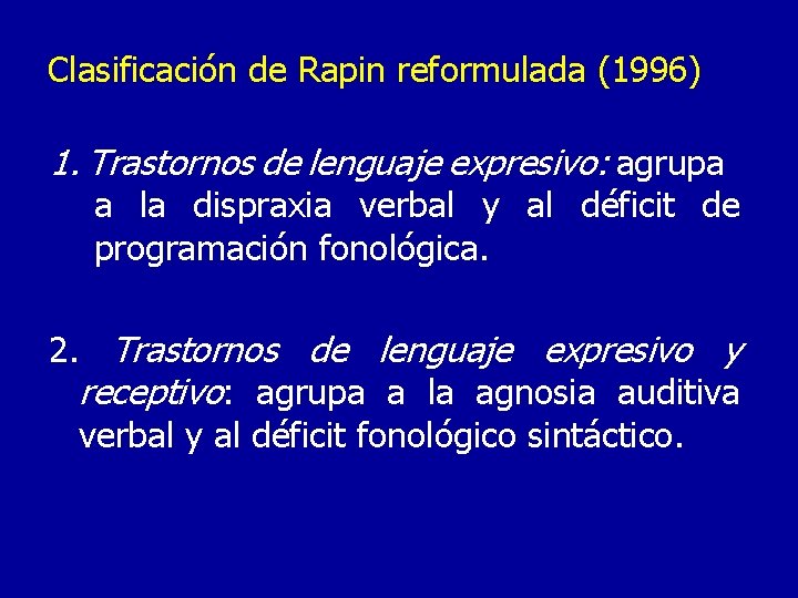 Clasificación de Rapin reformulada (1996) 1. Trastornos de lenguaje expresivo: agrupa a la dispraxia