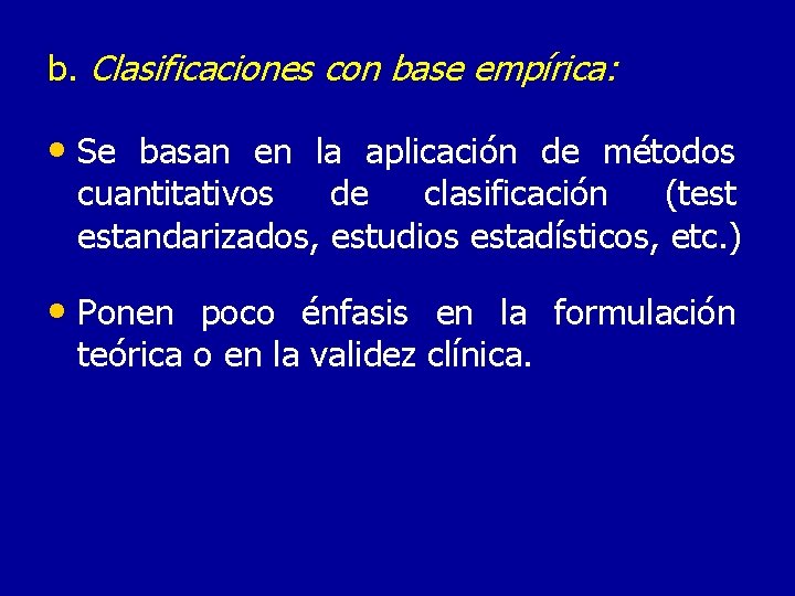 b. Clasificaciones con base empírica: • Se basan en la aplicación de métodos cuantitativos