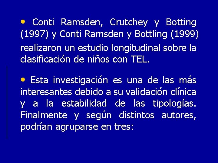  • Conti Ramsden, Crutchey y Botting (1997) y Conti Ramsden y Bottling (1999)