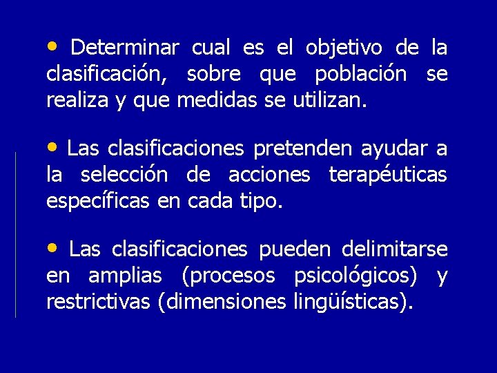  • Determinar cual es el objetivo de la clasificación, sobre que población se