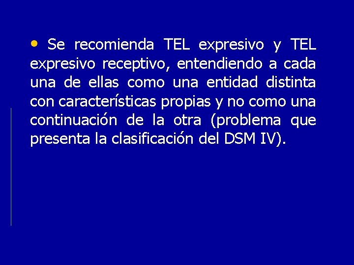  • Se recomienda TEL expresivo y TEL expresivo receptivo, entendiendo a cada una