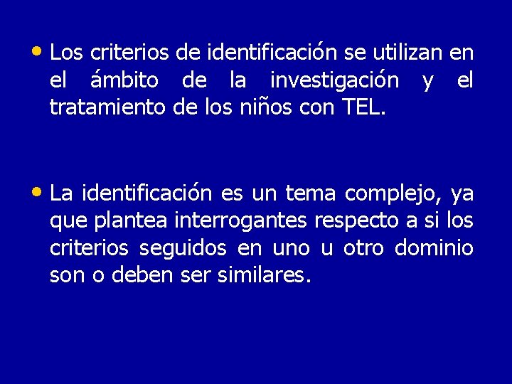  • Los criterios de identificación se utilizan en el ámbito de la investigación
