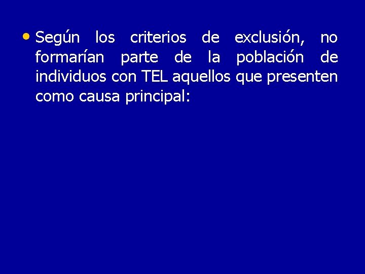  • Según los criterios de exclusión, no formarían parte de la población de
