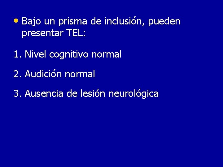  • Bajo un prisma de inclusión, pueden presentar TEL: 1. Nivel cognitivo normal