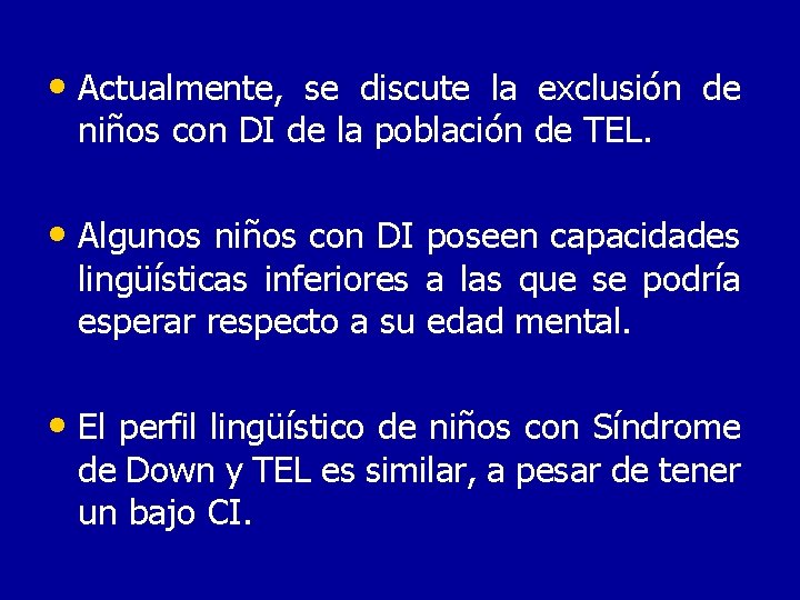  • Actualmente, se discute la exclusión de niños con DI de la población
