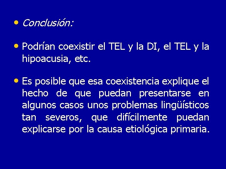  • Conclusión: • Podrían coexistir el TEL y la DI, el TEL y