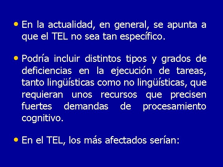  • En la actualidad, en general, se apunta a que el TEL no