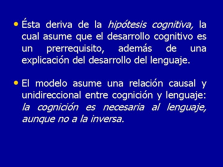  • Ésta deriva de la hipótesis cognitiva, la cual asume que el desarrollo