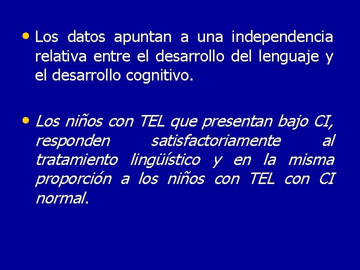  • Los datos apuntan a una independencia relativa entre el desarrollo del lenguaje