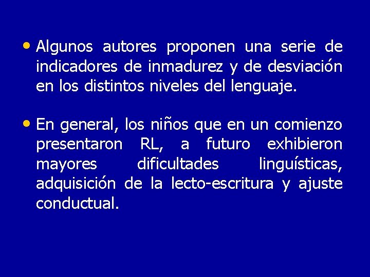 • Algunos autores proponen una serie de indicadores de inmadurez y de desviación
