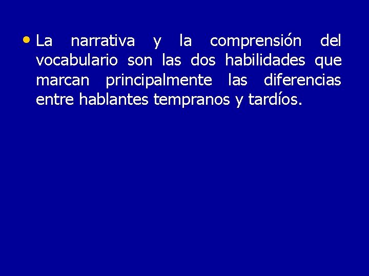  • La narrativa y la comprensión del vocabulario son las dos habilidades que