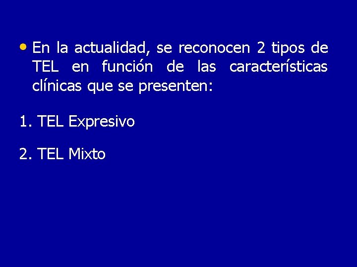  • En la actualidad, se reconocen 2 tipos de TEL en función de
