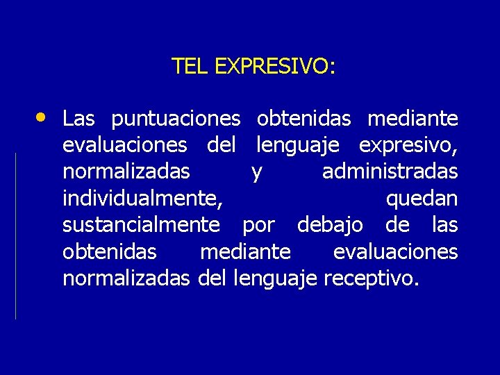 TEL EXPRESIVO: • Las puntuaciones obtenidas mediante evaluaciones del lenguaje expresivo, normalizadas y administradas