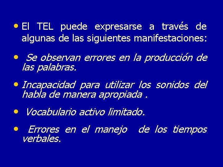  • El TEL puede expresarse a través de algunas de las siguientes manifestaciones: