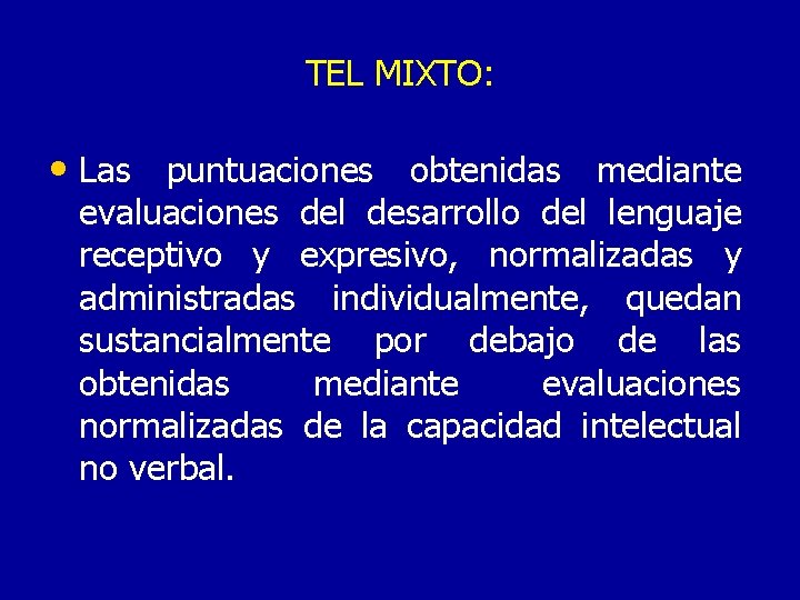 TEL MIXTO: • Las puntuaciones obtenidas mediante evaluaciones del desarrollo del lenguaje receptivo y