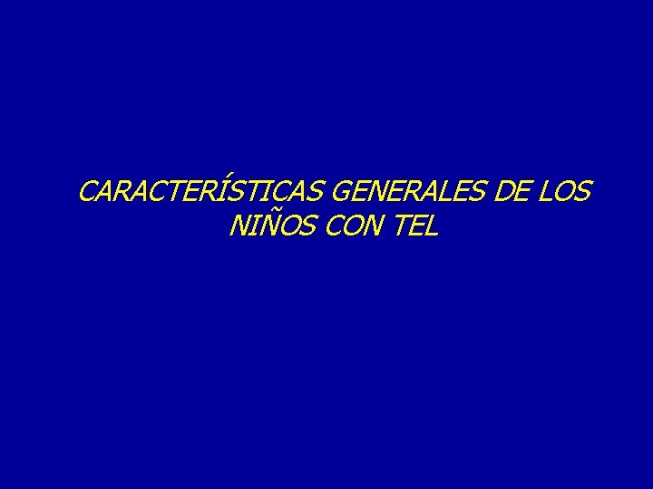 CARACTERÍSTICAS GENERALES DE LOS NIÑOS CON TEL 