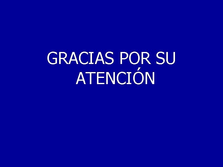 GRACIAS POR SU ATENCIÓN 